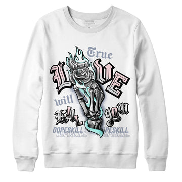 Jordan 5 Easter DopeSkill Sweatshirt True Love Will Kill You Graphic - White