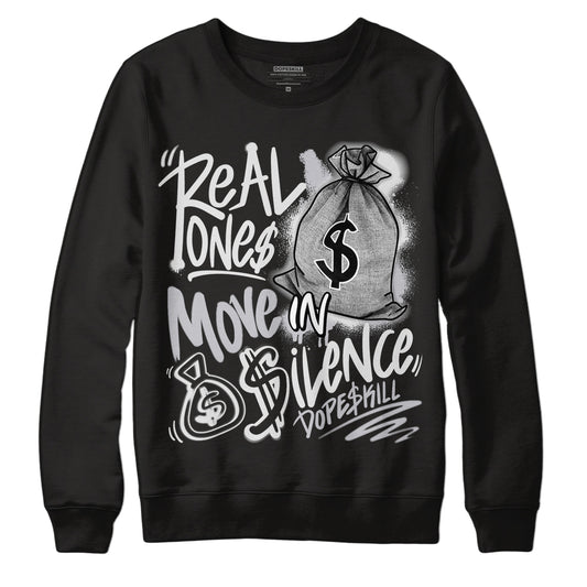 Black Metallic Chrome 6s DopeSkill Sweatshirt Real Ones Move In Silence Graphic - Black
