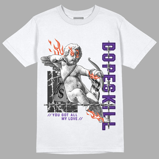 Court Purple 13s DopeSkill T-Shirt You Got All My Love Graphic - White 