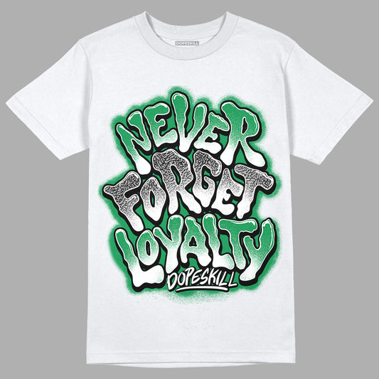 Jordan 3 WMNS “Lucky Green” DopeSkill T-Shirt Never Forget Loyalty Graphic Streetwear - White