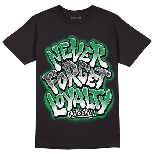 Jordan 3 WMNS “Lucky Green” DopeSkill T-Shirt Never Forget Loyalty Graphic Streetwear - Black