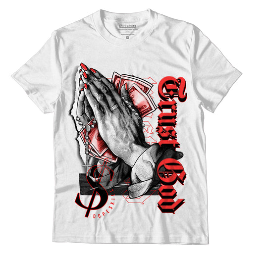 AJ 9 Chile Red DopeSkill T-Shirt Trust God Graphic