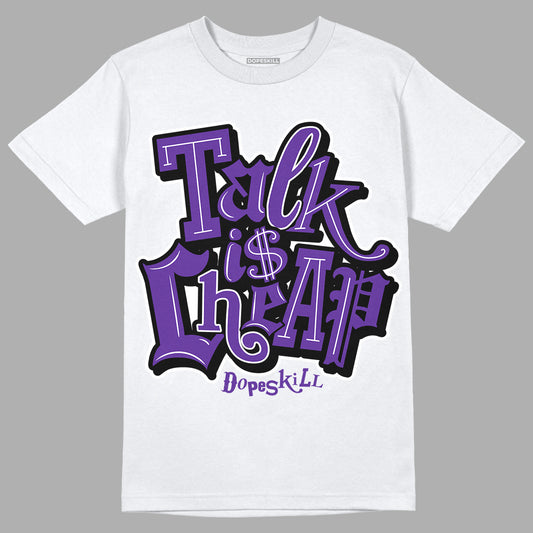 Court Purple 13s DopeSkill T-Shirt Talk Is Chip Graphic - White 