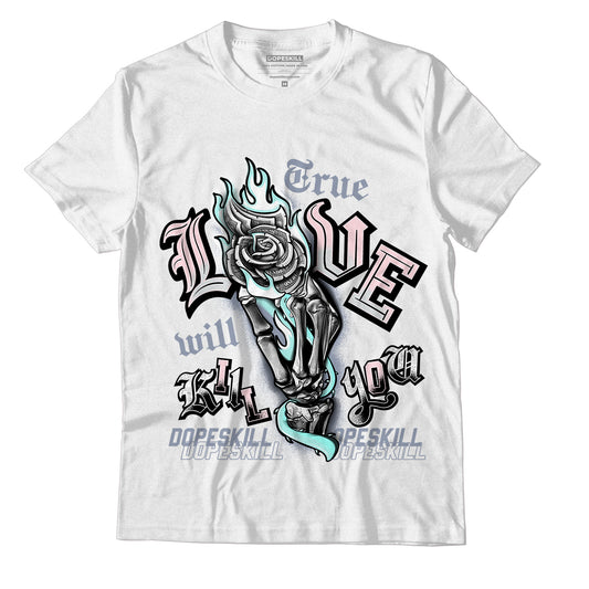 Jordan 5 Easter DopeSkill T-Shirt True Love Will Kill You Graphic - White