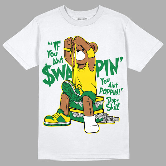 Dunk Low Reverse Brazil DopeSkill T-Shirt If You Aint Graphic - White