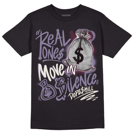 A Ma Maniére x Jordan 4 Retro ‘Violet Ore’  DopeSkill T-Shirt Real Ones Move In Silence Graphic Streetwear - Black 