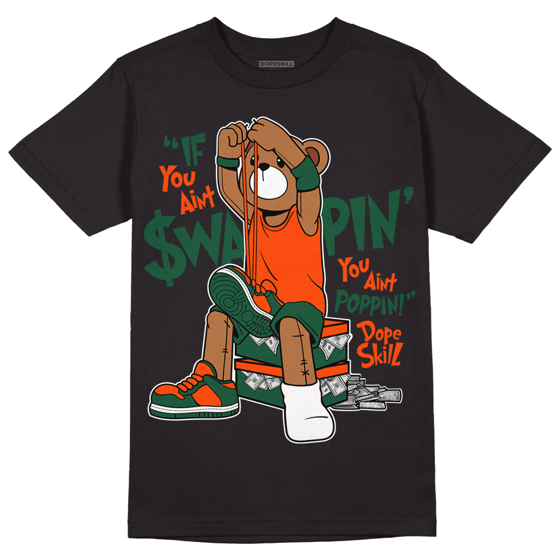 Dunk Low Team Dark Green Orange DopeSkill T-Shirt If You Aint Graphic - Black