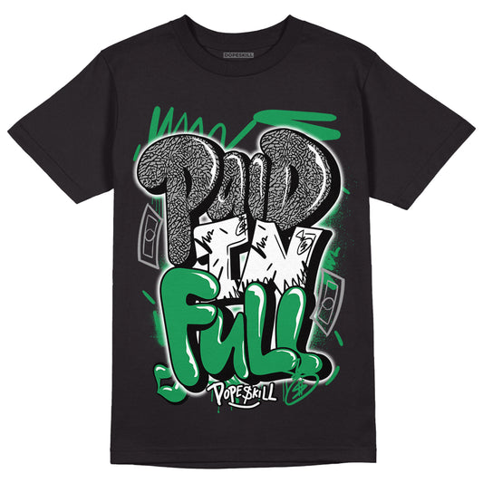 Jordan 3 WMNS “Lucky Green” DopeSkill T-Shirt New Paid In Full Graphic Streetwear - Black