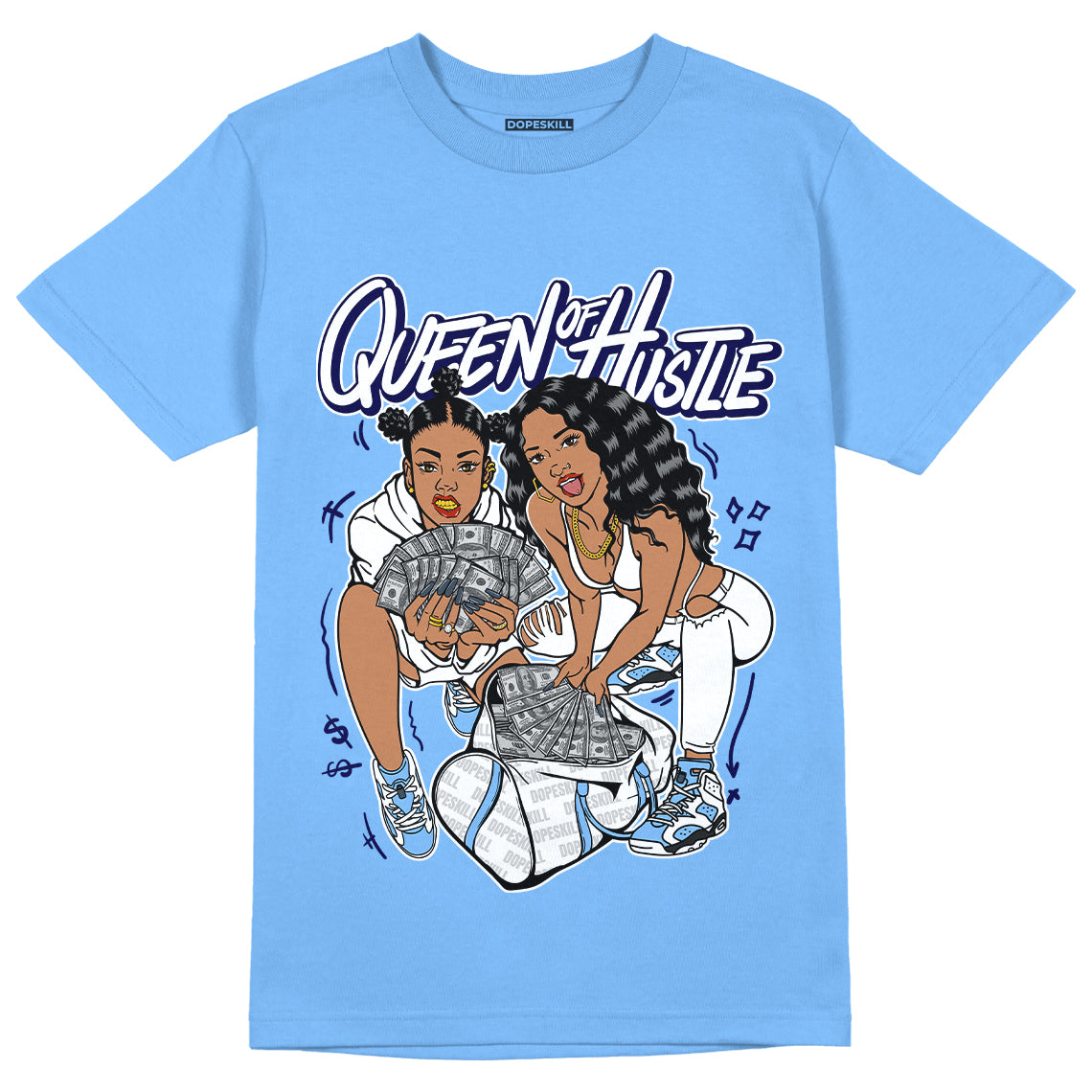 Jordan 6 UNC DopeSkill University Blue T-Shirt Queen Of Hustle Graphic