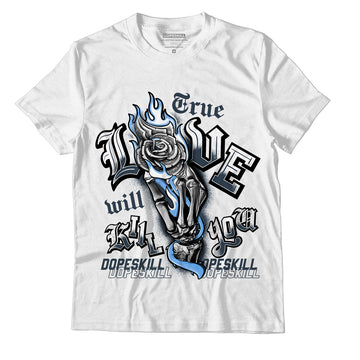 AJ 6 Midnight Navy DopeSkill White T-Shirt True Love Will Kill You Graphic