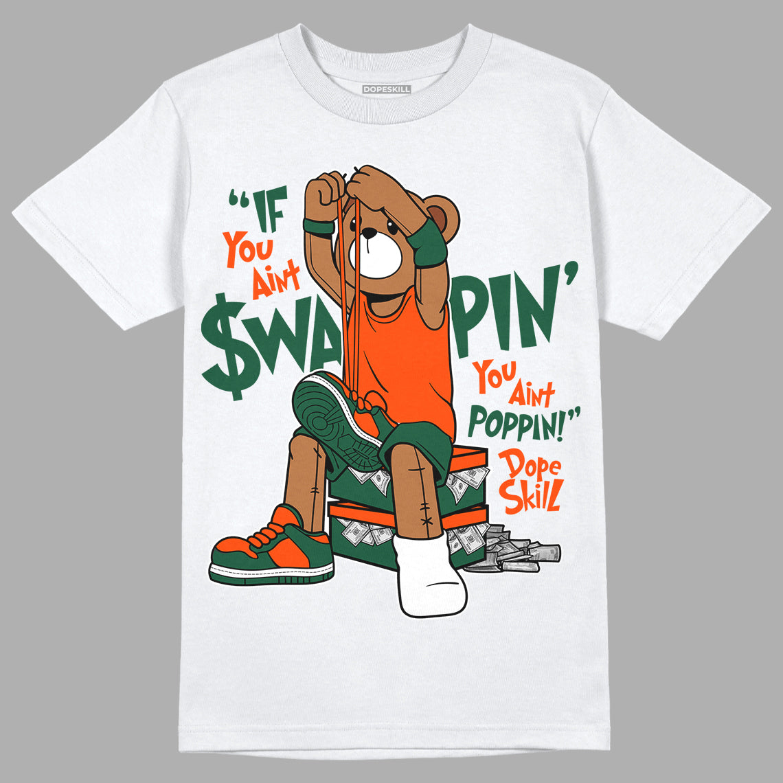 Dunk Low Team Dark Green Orange DopeSkill T-Shirt If You Aint Graphic - White 