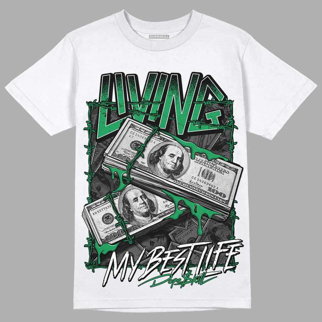 Jordan 6 Rings "Lucky Green" DopeSkill T-Shirt Living My Best Life Graphic Streetwear - White