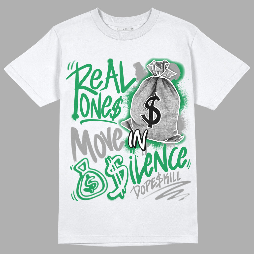  Jordan 3 WMNS “Lucky Green” DopeSkill T-Shirt Real Ones Move In Silence Graphic Streetwear - White