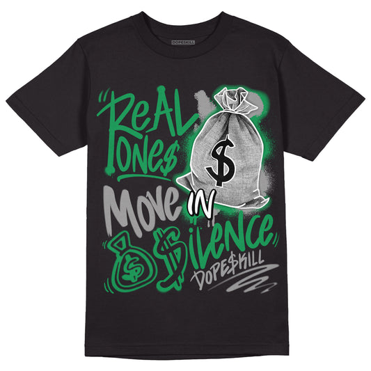 Jordan 3 WMNS “Lucky Green” DopeSkill T-Shirt Real Ones Move In Silence Graphic Streetwear - Black