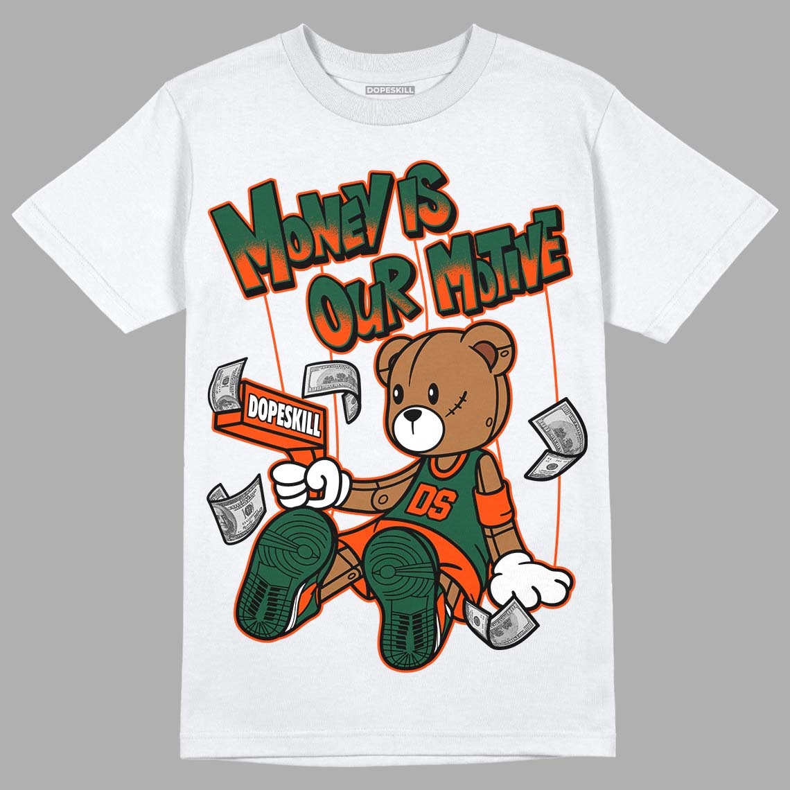 Dunk Low Team Dark Green Orange DopeSkill T-Shirt Money Is Our Motive Bear Graphic - White