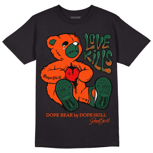 Dunk Low Team Dark Green Orange DopeSkill T-Shirt Love Kills Graphic - Black