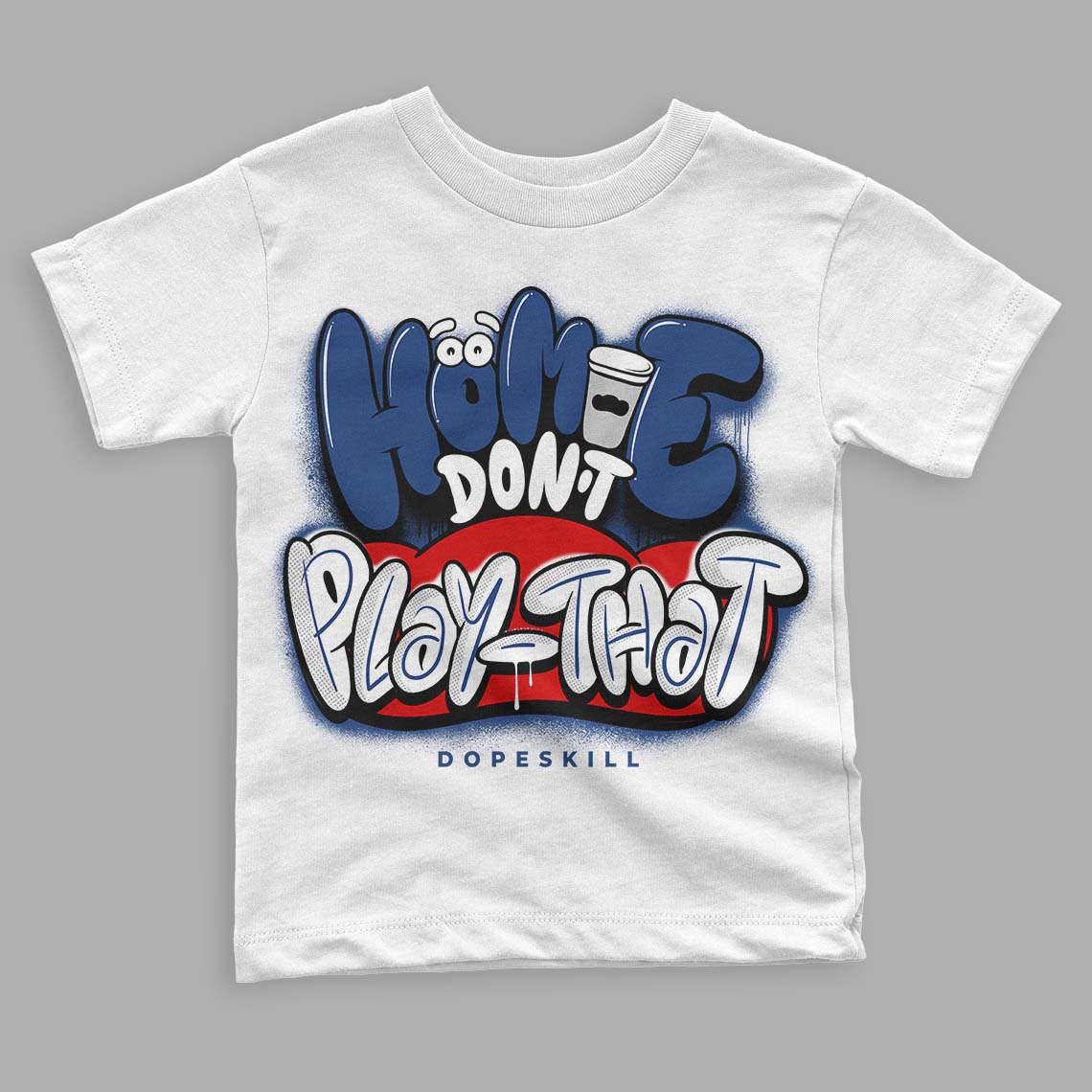 French Blue 13s DopeSkill Toddler Kids T-shirt Homie Don't Play That Graphic - White 