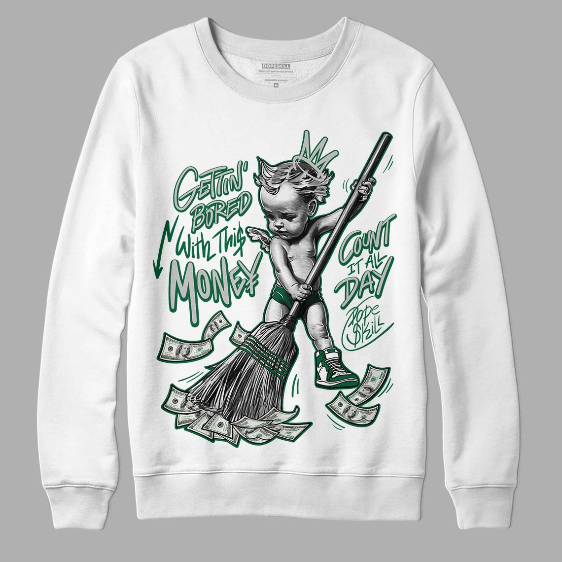 Gorge Green 1s DopeSkill Sweatshirt Gettin Bored With This Money Graphic - White 