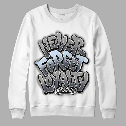 Jordan 6 Retro Cool Grey DopeSkill Sweatshirt Never Forget Loyalty Graphic Streetwear - White 