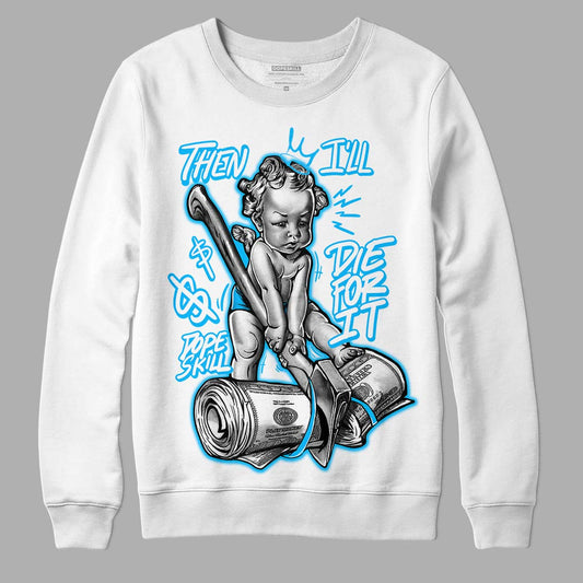 UNC 1s Low DopeSkill Sweatshirt Then I'll Die For It Graphic - White 