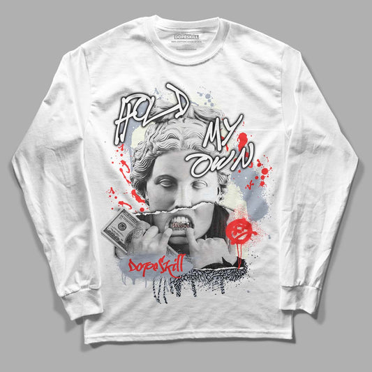 Jordan 3 Retro White Cement Reimagined DopeSkill Long Sleeve T-Shirt Hold My Own Graphic Streetwear - White