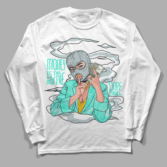 New Emerald 1s DopeSkill Long Sleeve T-Shirt Money Is The Motive Graphic - White 