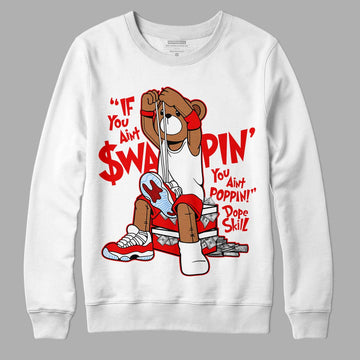 Cherry 11s DopeSkill Sweatshirt If You Aint Graphic - White