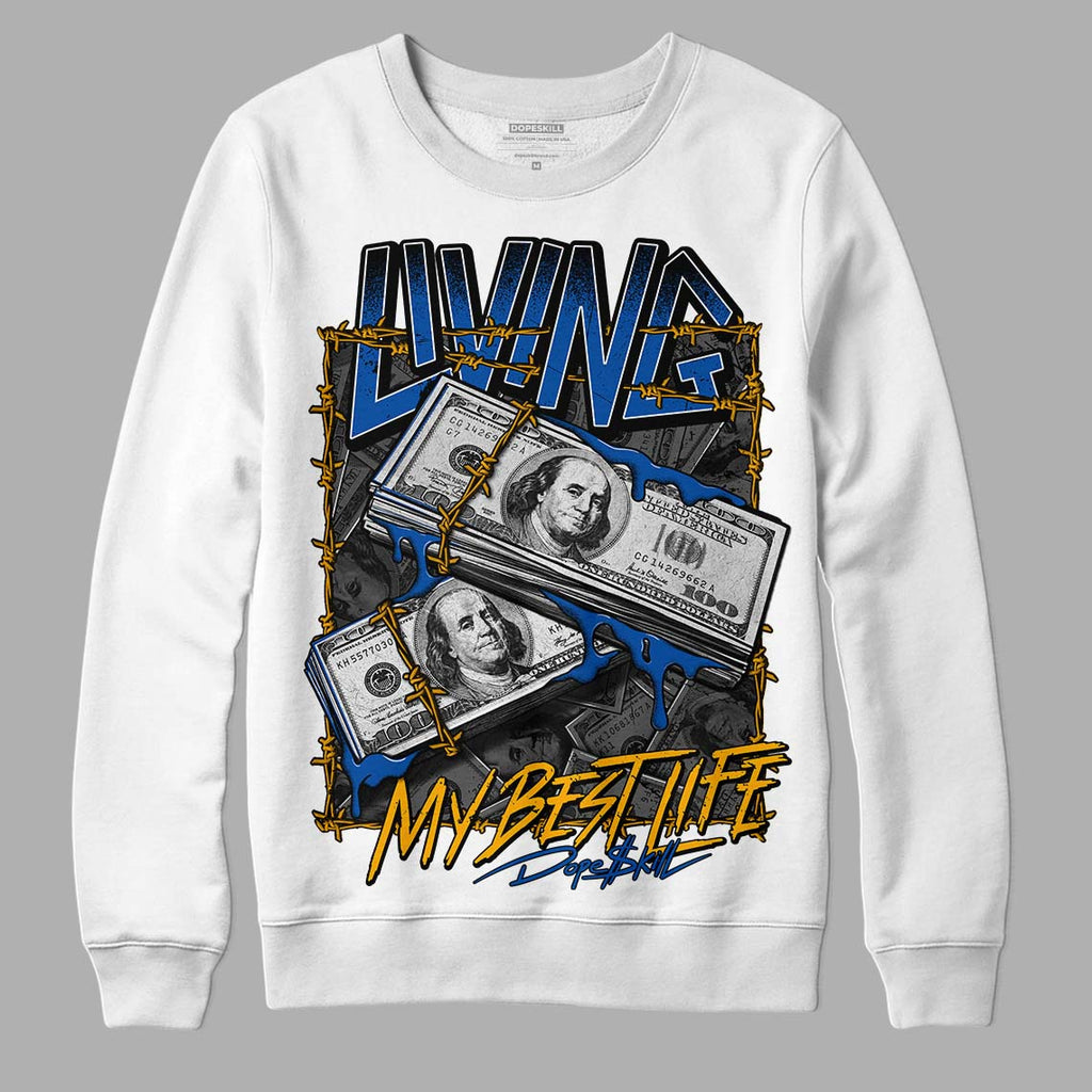 Dunk Blue Jay and University Gold DopeSkill Sweatshirt Living My Best Life Graphic Streetwear - White