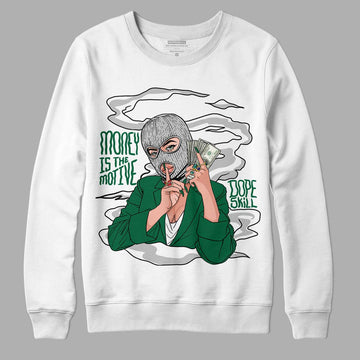 Gorge Green 1s DopeSkill Sweatshirt Money Is The Motive Graphic - White 