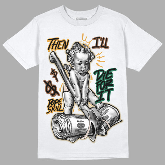 Safari Dunk Low DopeSkill T-Shirt Then I'll Die For It Graphic - White 