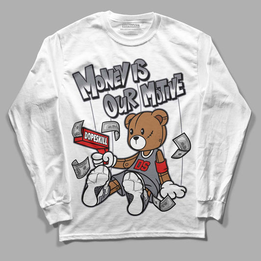 Fire Red 9s DopeSkill Long Sleeve T-Shirt Money Is Our Motive Bear Graphic - White 