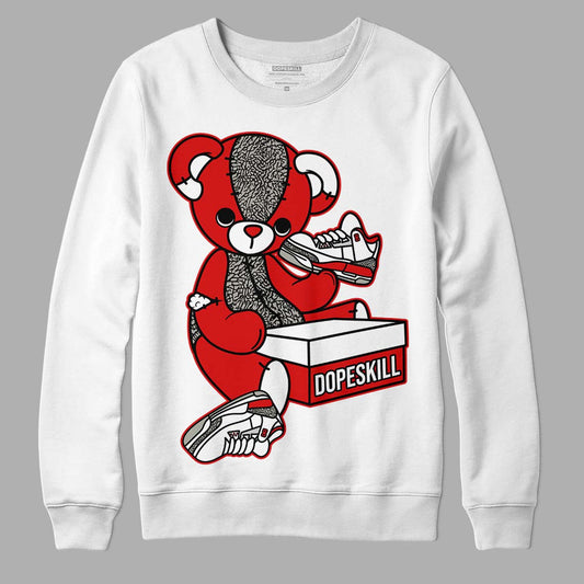 Fire Red 3s DopeSkill Sweatshirt Sneakerhead BEAR Graphic - White 