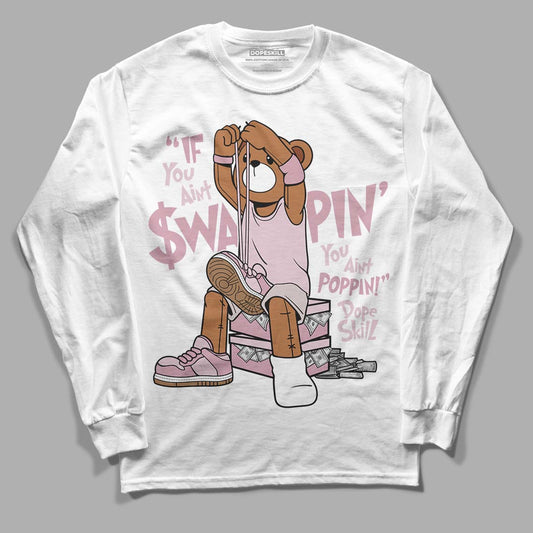 Dunk Low Teddy Bear Pink DopeSkill Long Sleeve T-Shirt If You Aint Graphic - White 