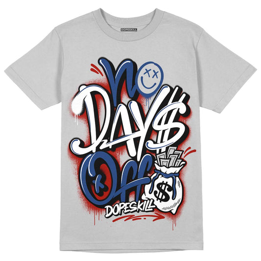 French Blue 13s DopeSkill Light Steel Grey T-shirt No Days Off Graphic