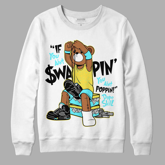 Aqua 5s DopeSkill Sweatshirt If You Aint Graphic - White