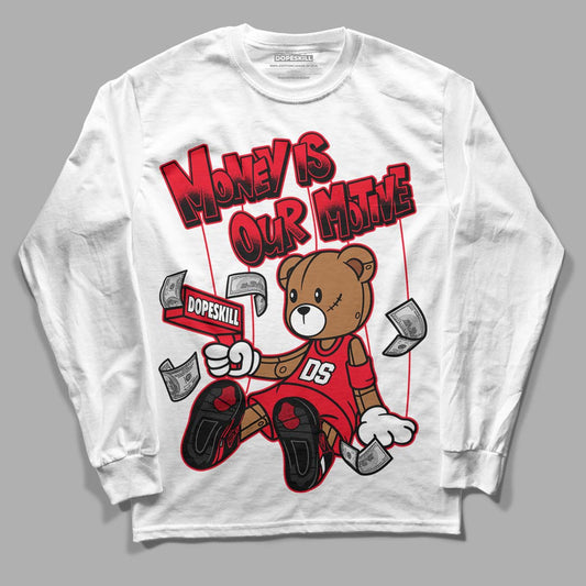 Red Thunder 4s DopeSkill Long Sleeve T-Shirt Money Is Our Motive Bear Graphic