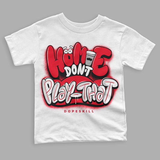 Red Thunder 4s DopeSkill Toddler Kids T-shirt Homie Don't Play That Graphic - White 