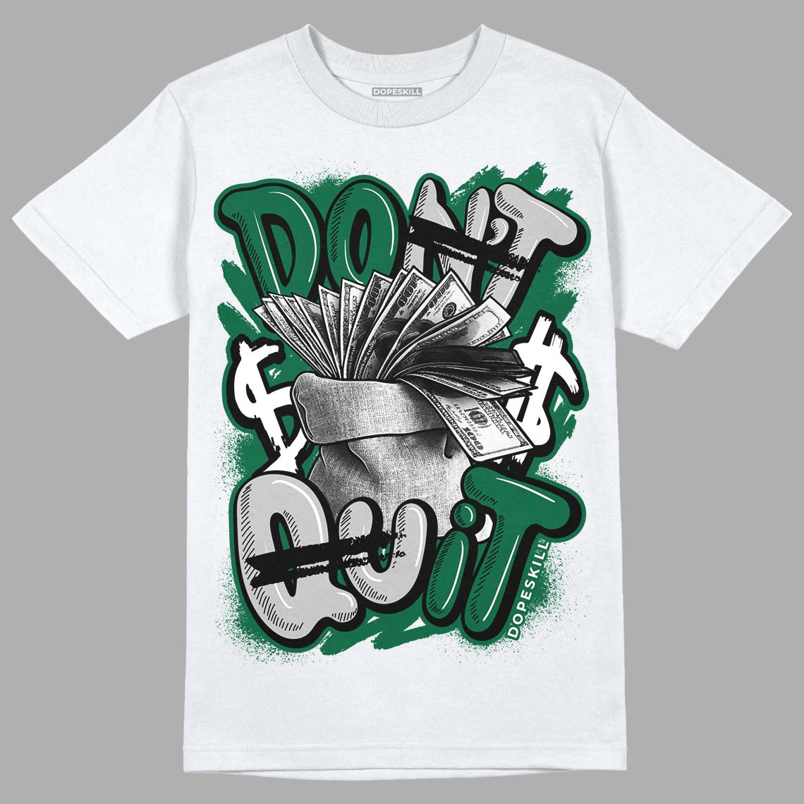 Gorge Green 1s DopeSkill T-Shirt Don't Quit Graphic - White 