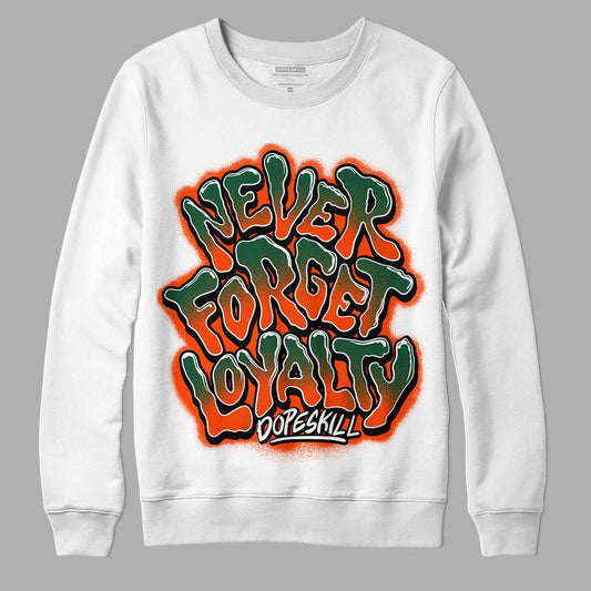 Dunk Low Team Dark Green Orange DopeSkill Sweatshirt Never Forget Loyalty Graphic - White