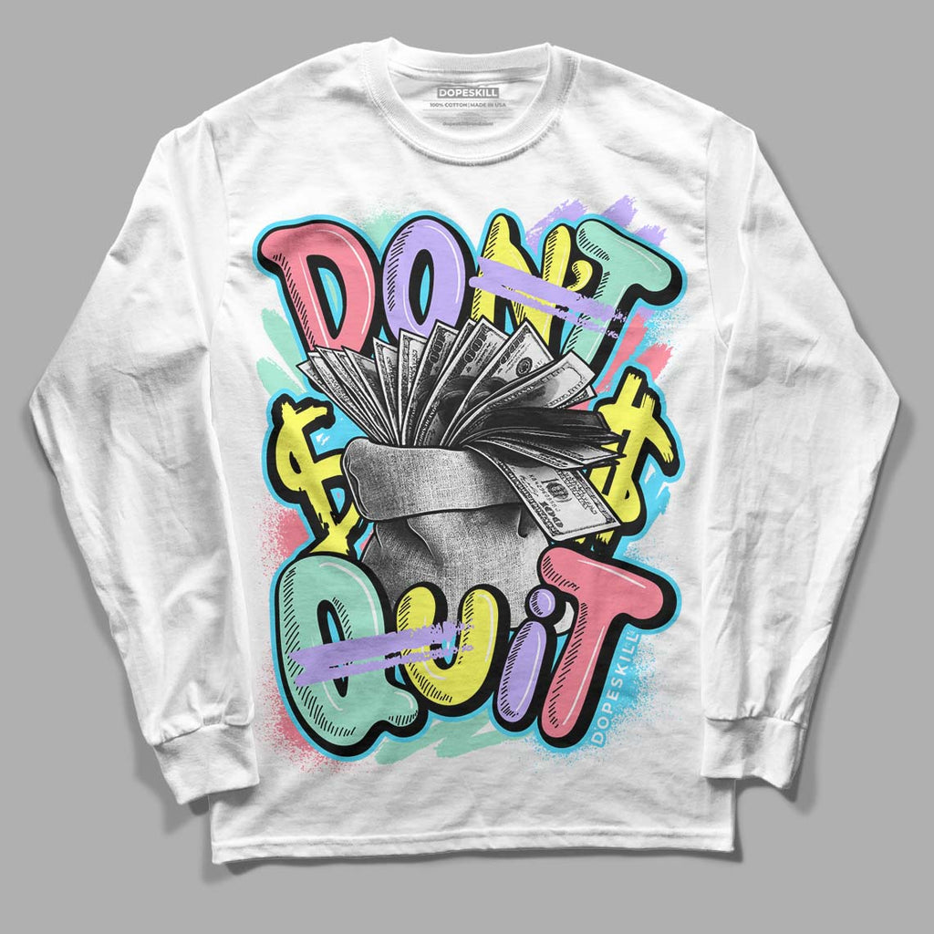 Candy Easter Dunk Low DopeSkill Long Sleeve T-Shirt Don't Quit Graphic - White 