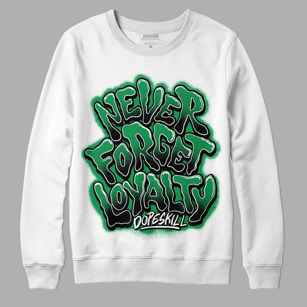 Jordan 1 Low Lucky Green DopeSkill Sweatshirt Never Forget Loyalty Graphic Streetwear - White