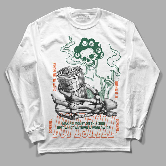 Dunk Low Team Dark Green Orange DopeSkill Long Sleeve T-Shirt Show Me The Money Graphic - White