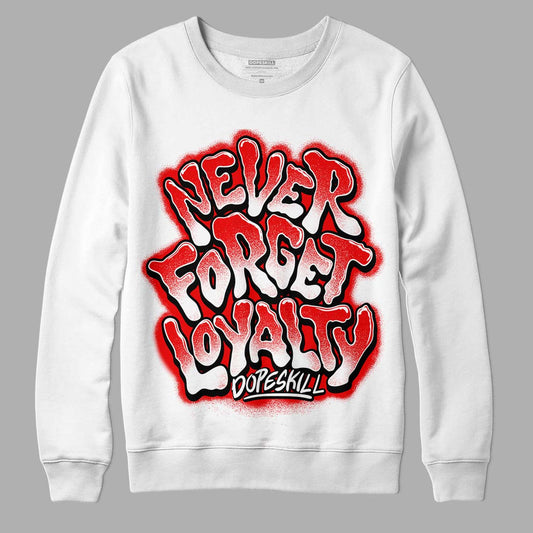Cherry 11s DopeSkill Sweatshirt Never Forget Loyalty Graphic - White