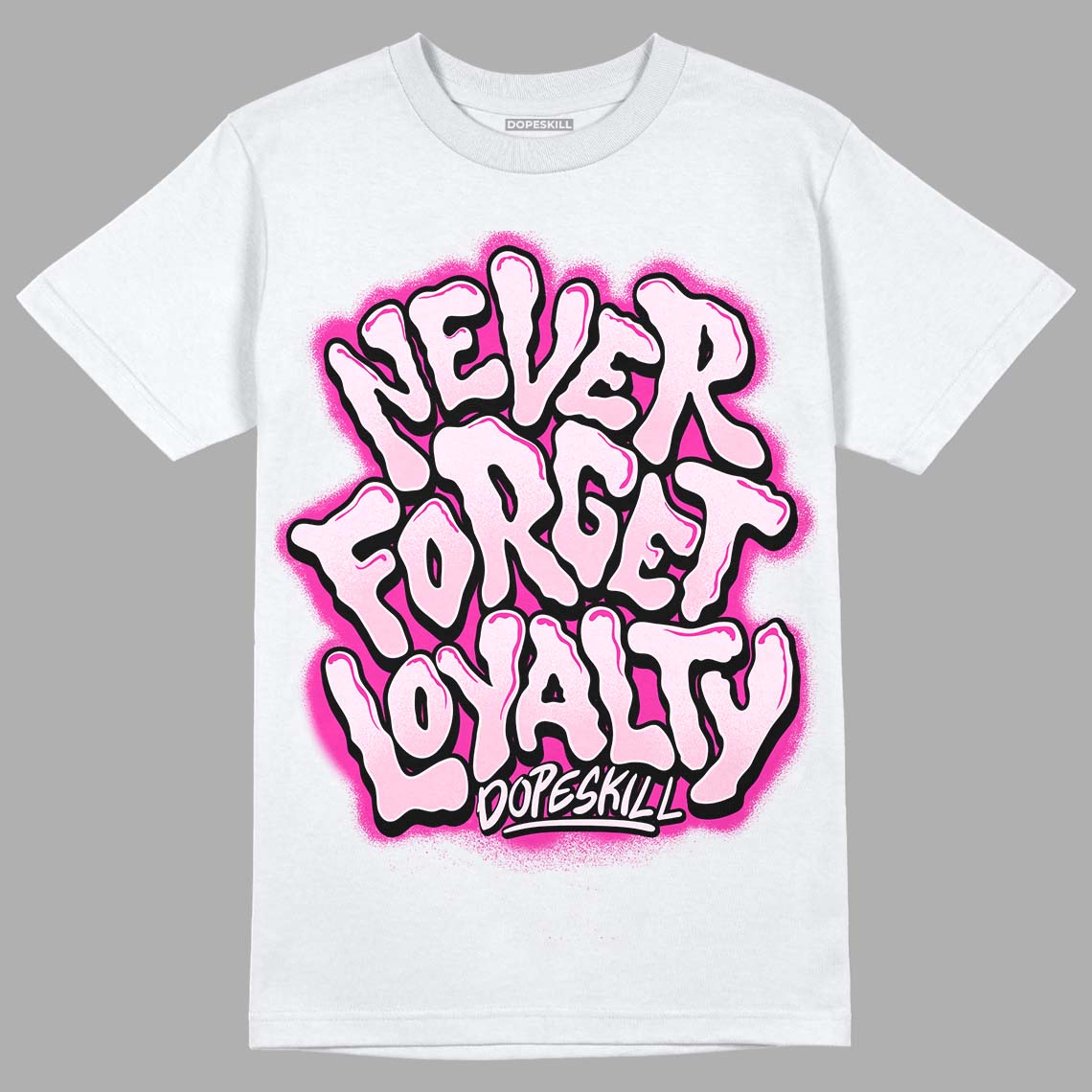 Triple Pink Dunk Low DopeSkill T-Shirt Never Forget Loyalty Graphic - White 