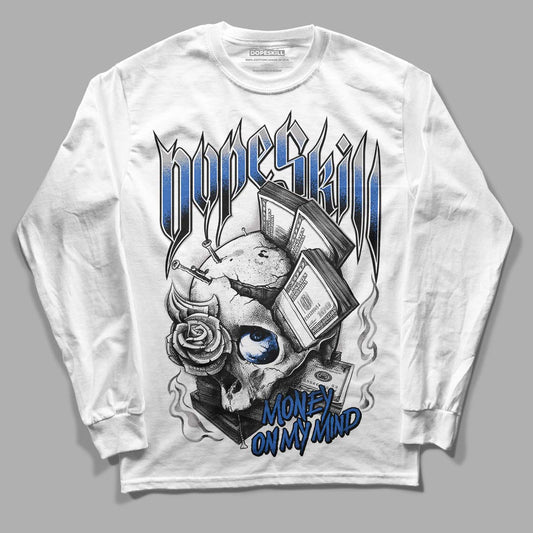 True Blue 1s DopeSkill Long Sleeve T-Shirt Money On My Mind Graphic - White