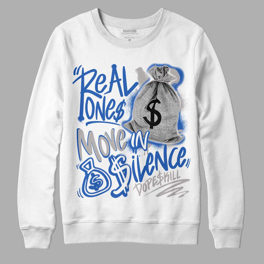 True Blue 1s DopeSkill Sweatshirt Real Ones Move In Silence Graphic - White