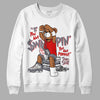 Fire Red 9s DopeSkill Sweatshirt If You Aint Graphic - White 