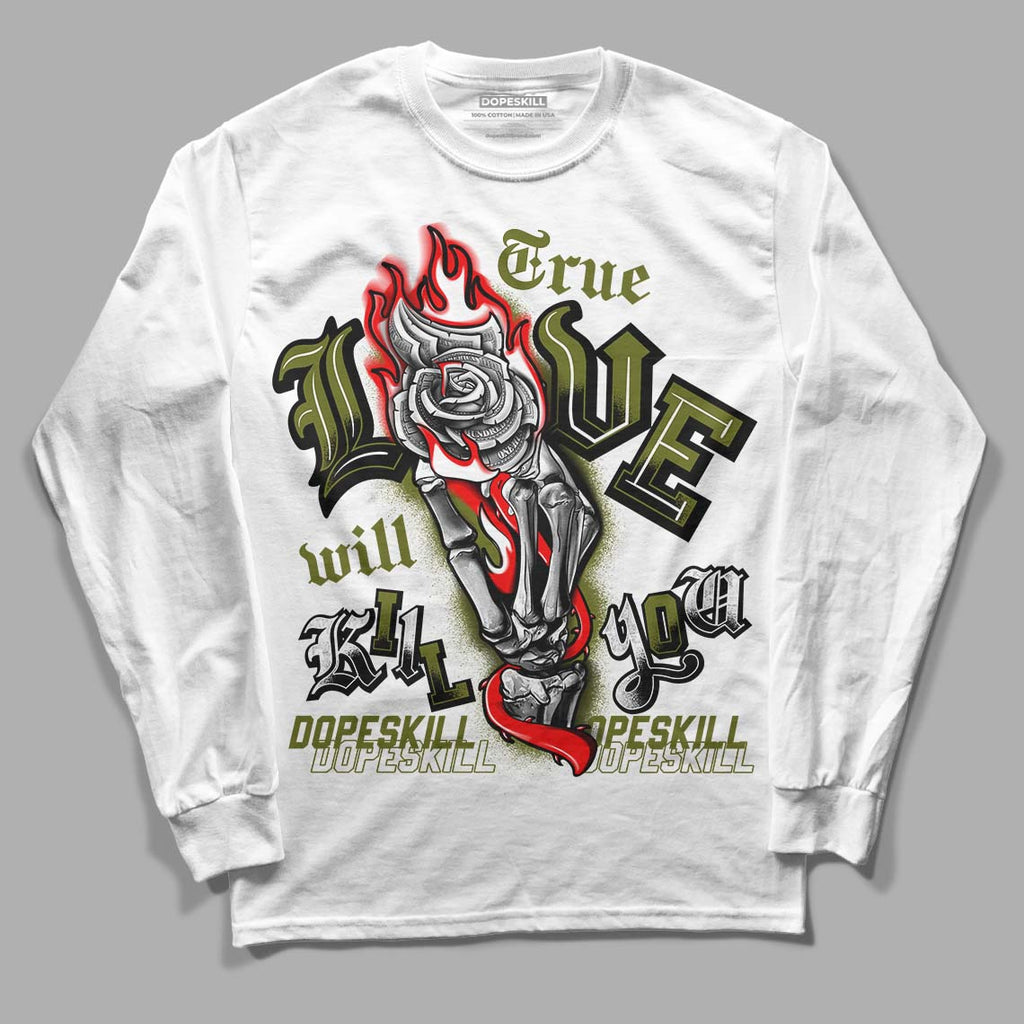 Travis Scott x Jordan 1 Low OG “Olive” DopeSkill Long Sleeve T-Shirt True Love Will Kill You Graphic Streetwear - White