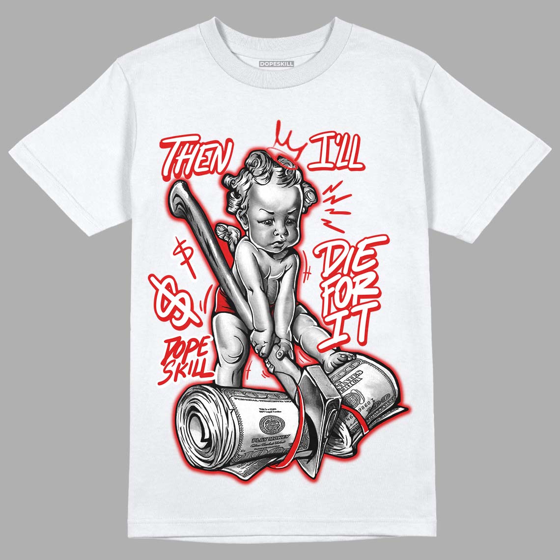 Jordan 12 Retro ‘Gym Red’  DopeSkill T-Shirt Then I'll Die For It Graphic Streetwear - White