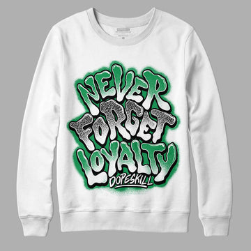 Jordan 3 WMNS “Lucky Green” DopeSkill Sweatshirt Never Forget Loyalty Graphic Streetwear - White